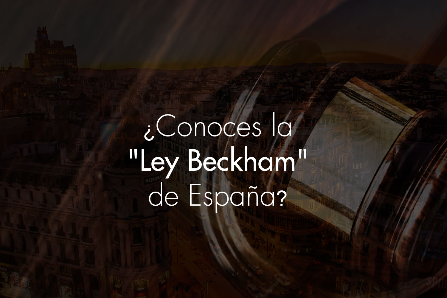 ¿Conoces la "Ley Beckham" de España?