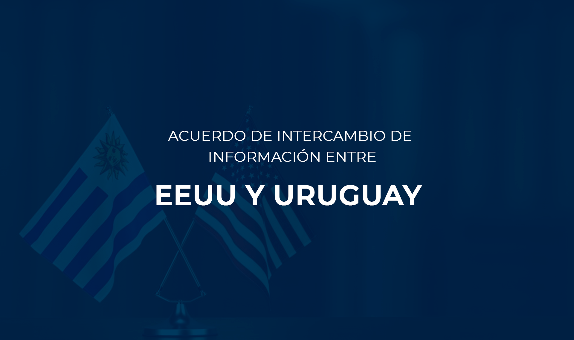 INTERCAMBIO DE INFORMACIÓN ENTRE EEUU Y URUGUAY